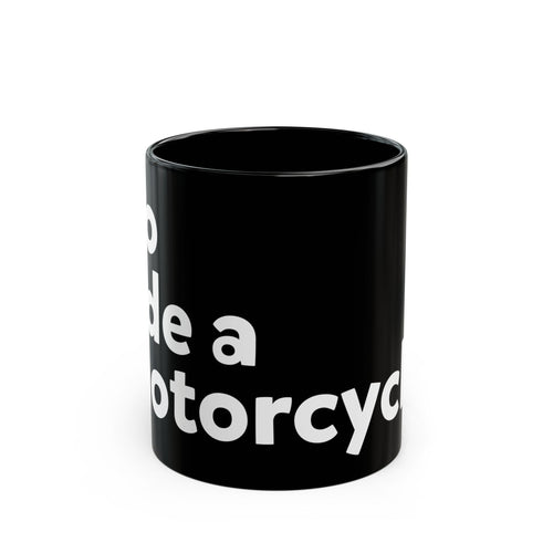 "Go ride a motorcycle" Black Mug (11oz & 15oz)