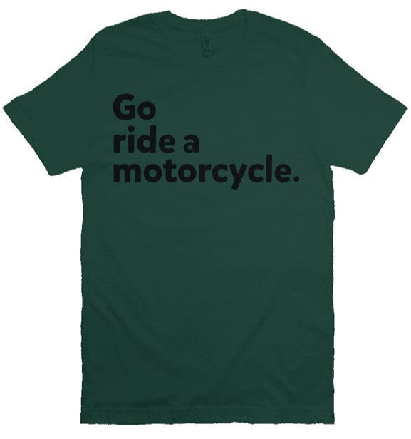 "Go Ride A Motorcycle" Shirt (black ink)