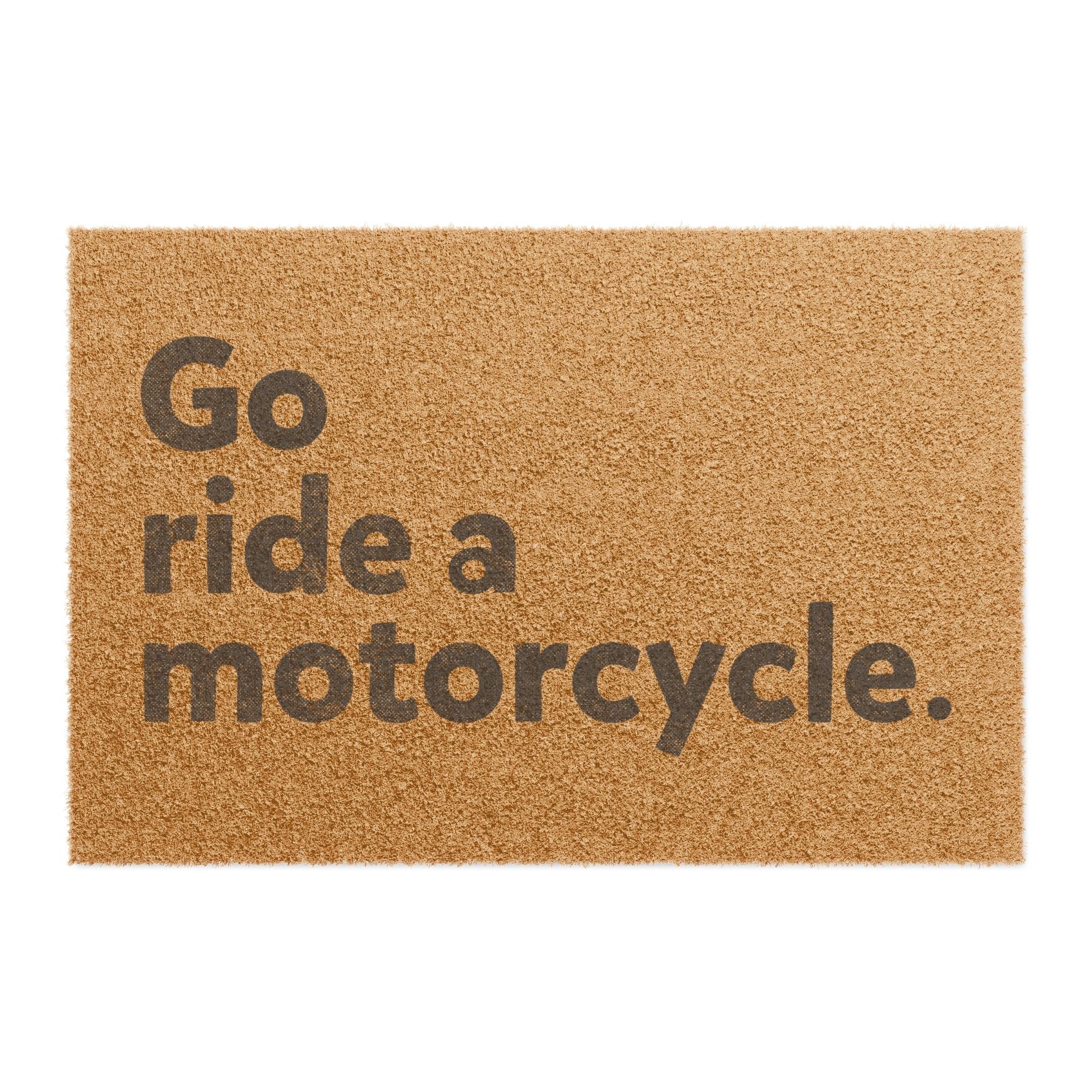 "Go ride a motorcycle" Front Doormat