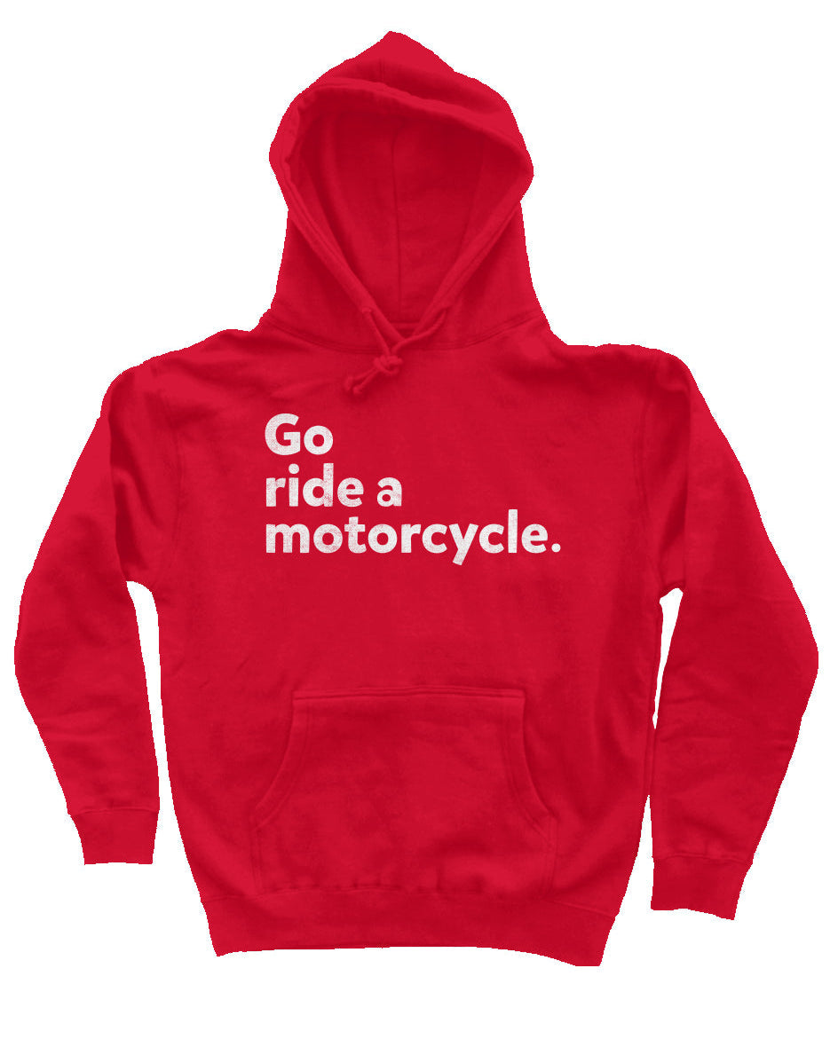 "Go ride a motorcycle" Independent Pullover Hoodie