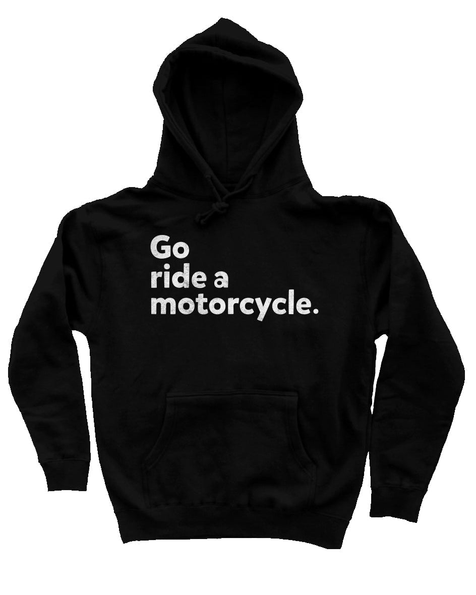 "Go ride a motorcycle" Independent Pullover Hoodie