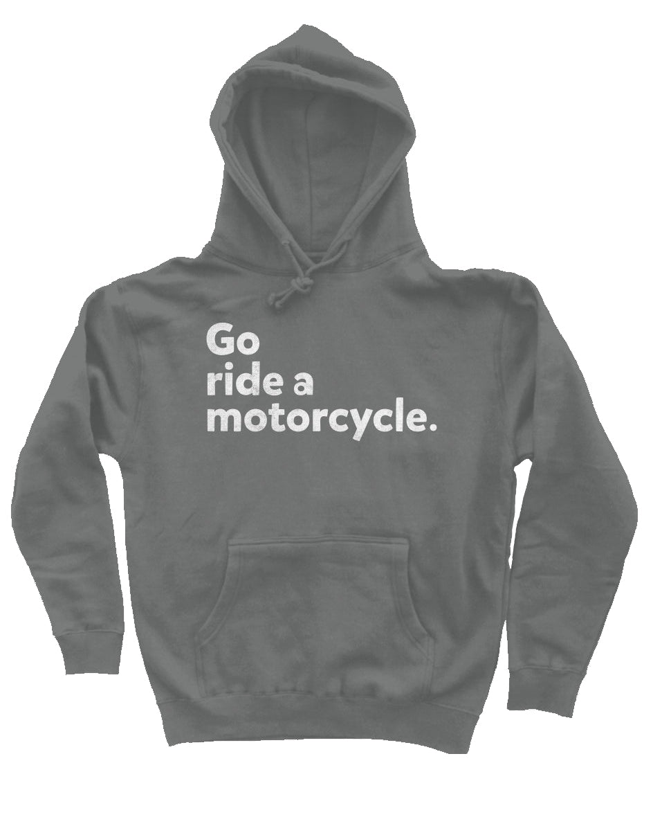 "Go ride a motorcycle" Independent Pullover Hoodie