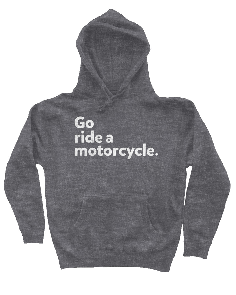 "Go ride a motorcycle" Independent Pullover Hoodie