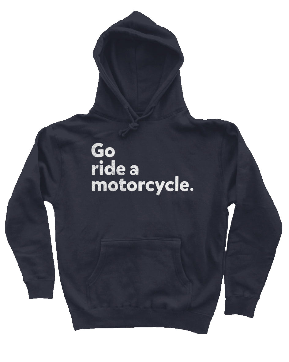 "Go ride a motorcycle" Independent Pullover Hoodie