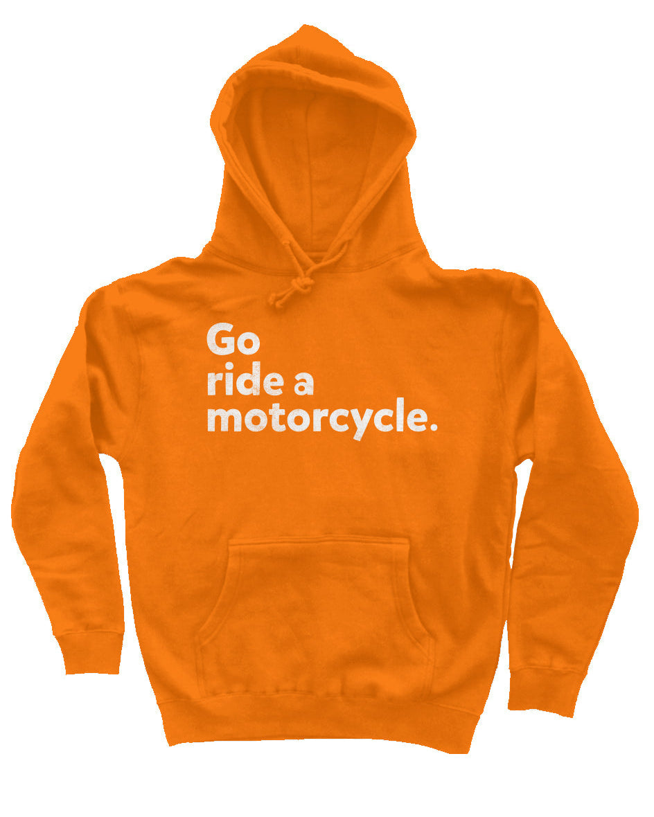 "Go ride a motorcycle" Independent Pullover Hoodie