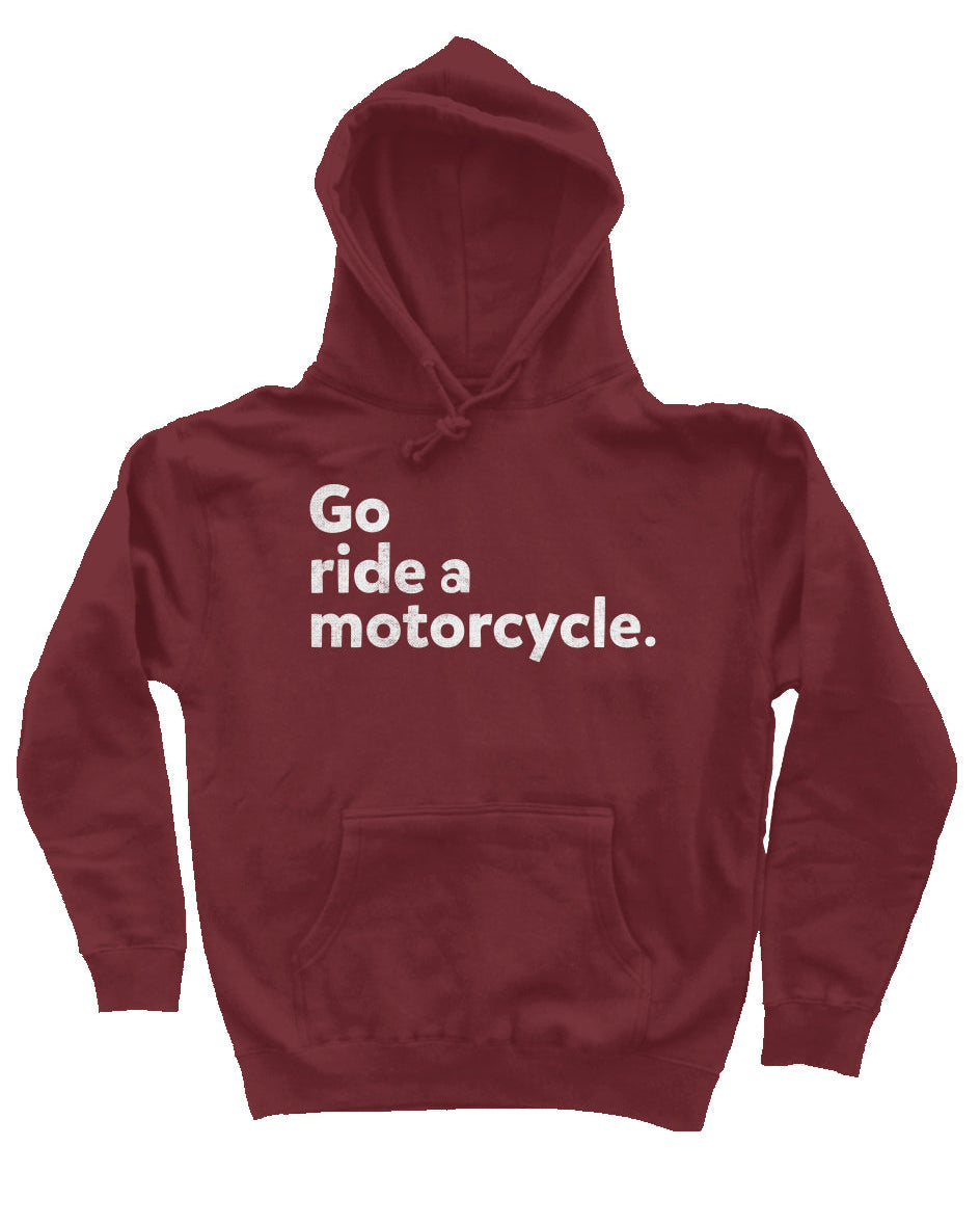 "Go ride a motorcycle" Independent Pullover Hoodie