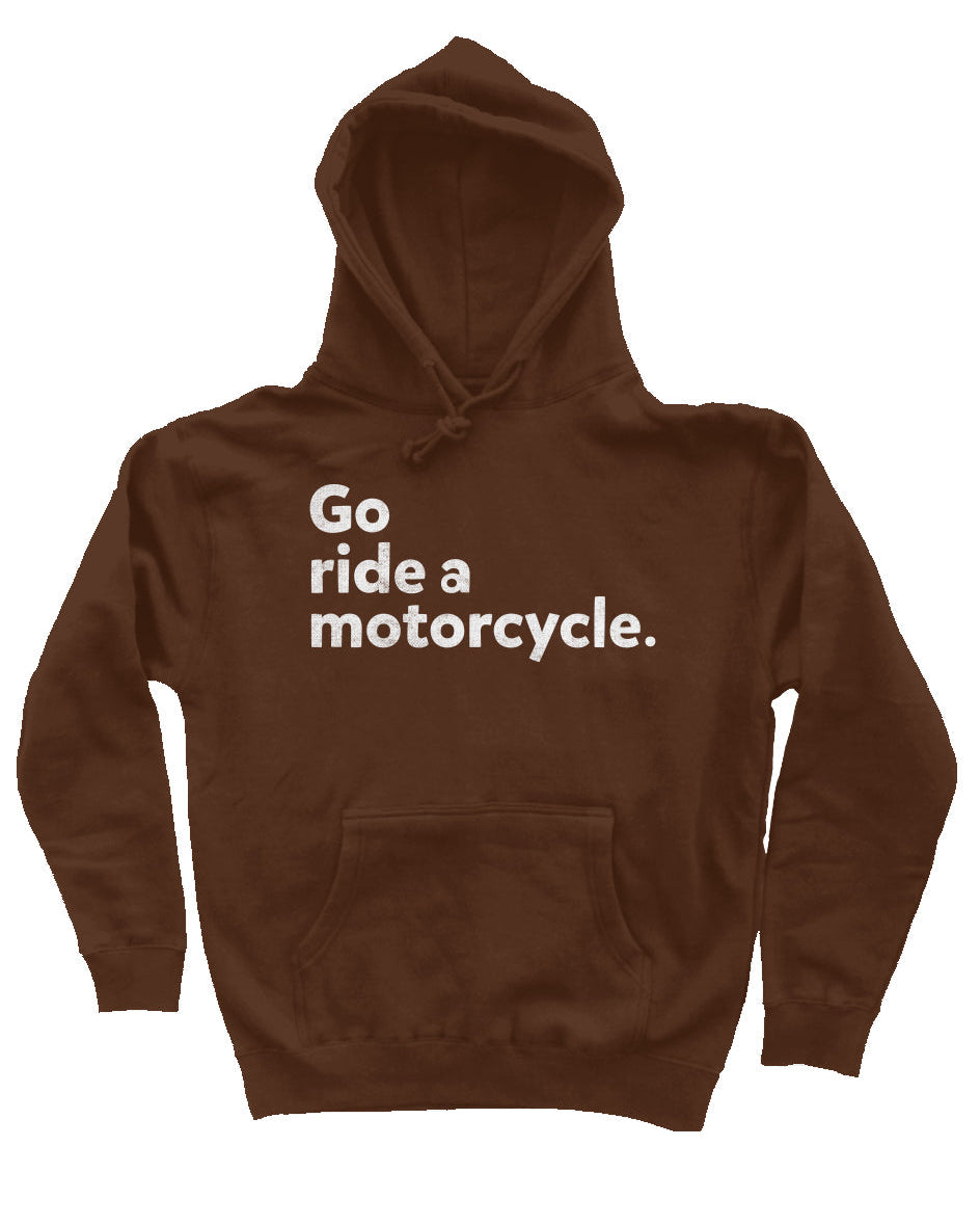 "Go ride a motorcycle" Independent Pullover Hoodie