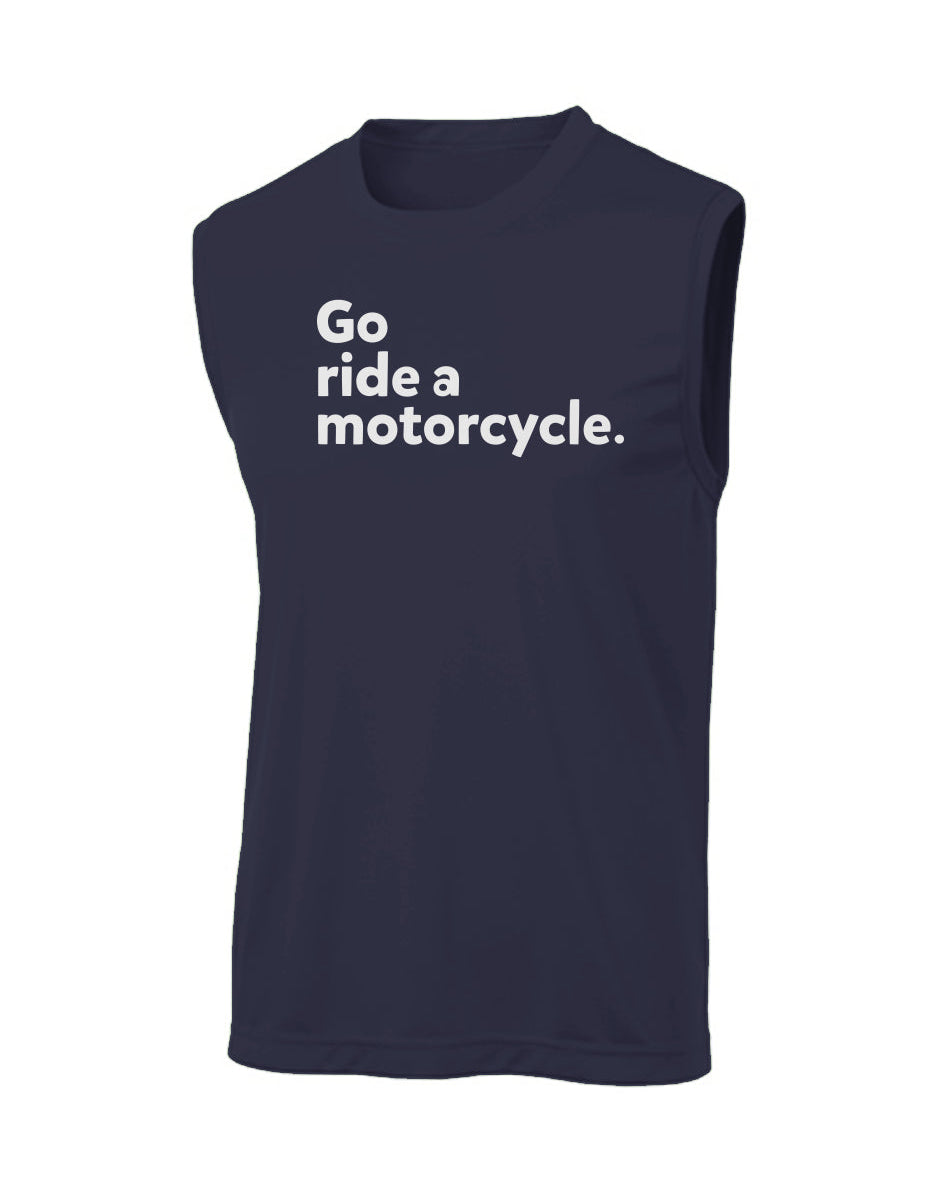 "Go ride a motorcycle" Sleeveless T
