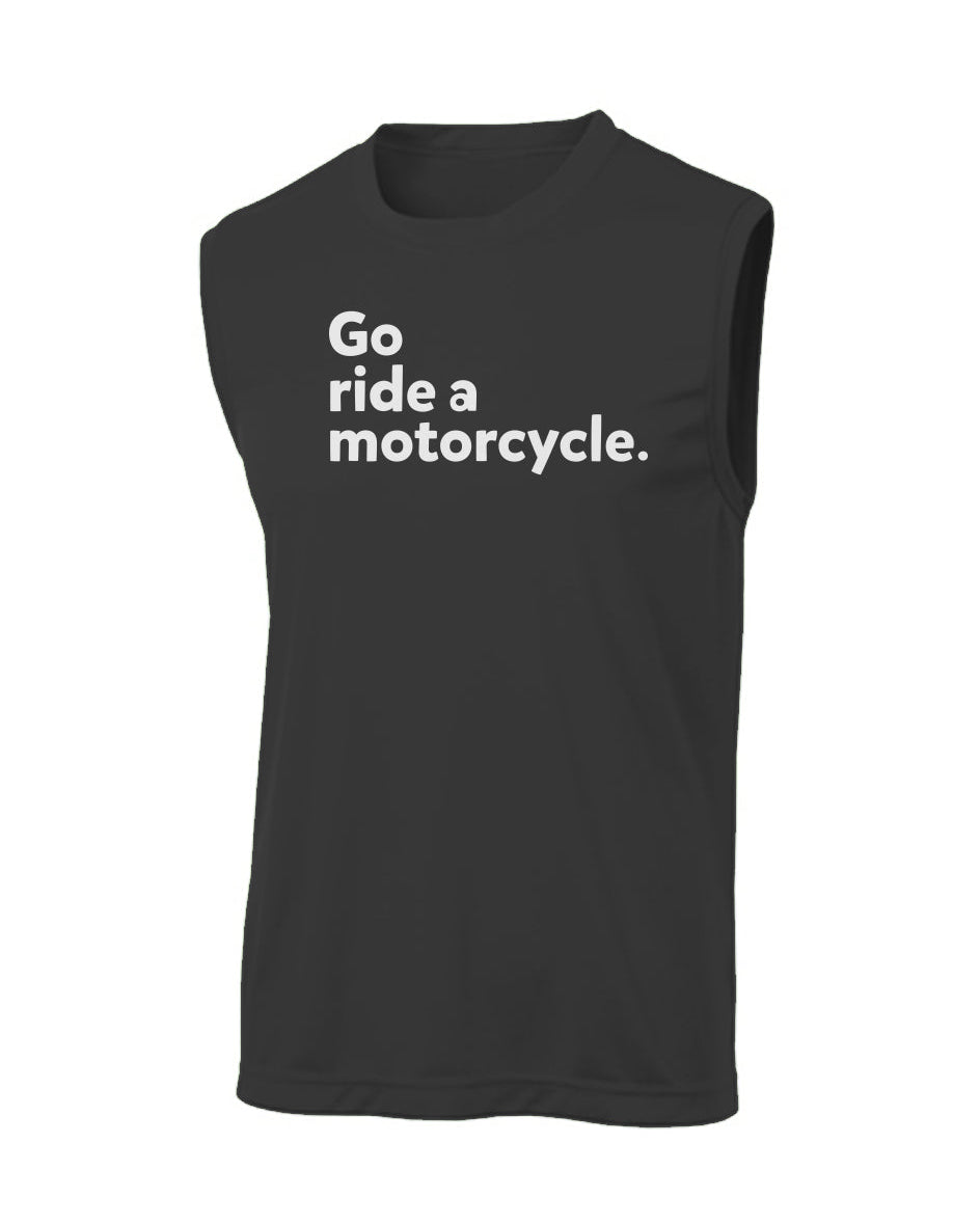 "Go ride a motorcycle" Sleeveless T