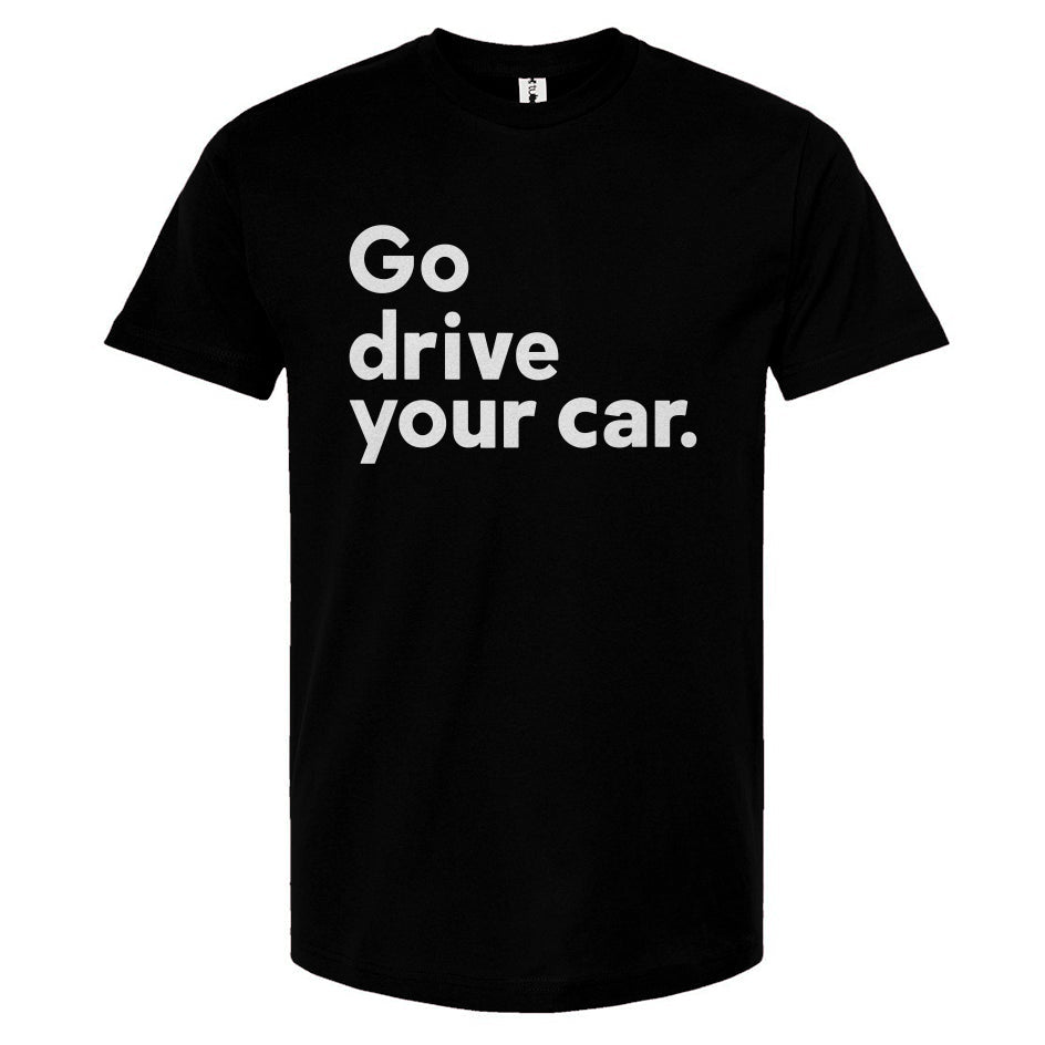 'Go drive your car' Unisex T-Shirt