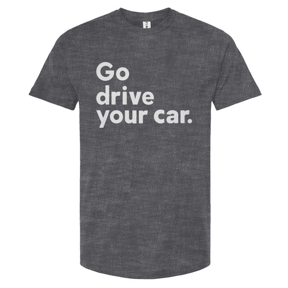 'Go drive your car' Unisex T-Shirt