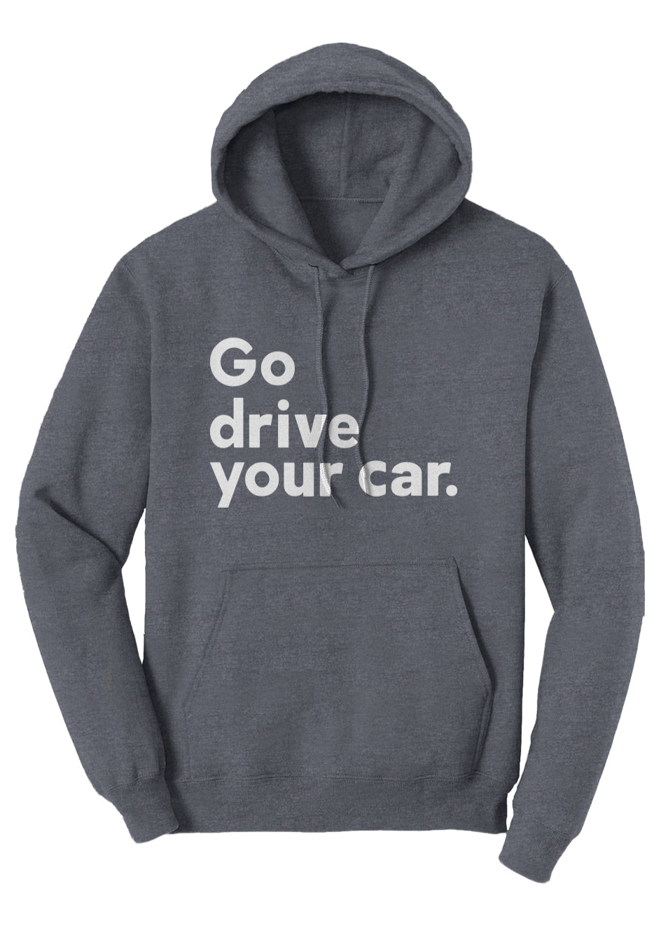 'Go drive your car Fleece Pullover Hoodie