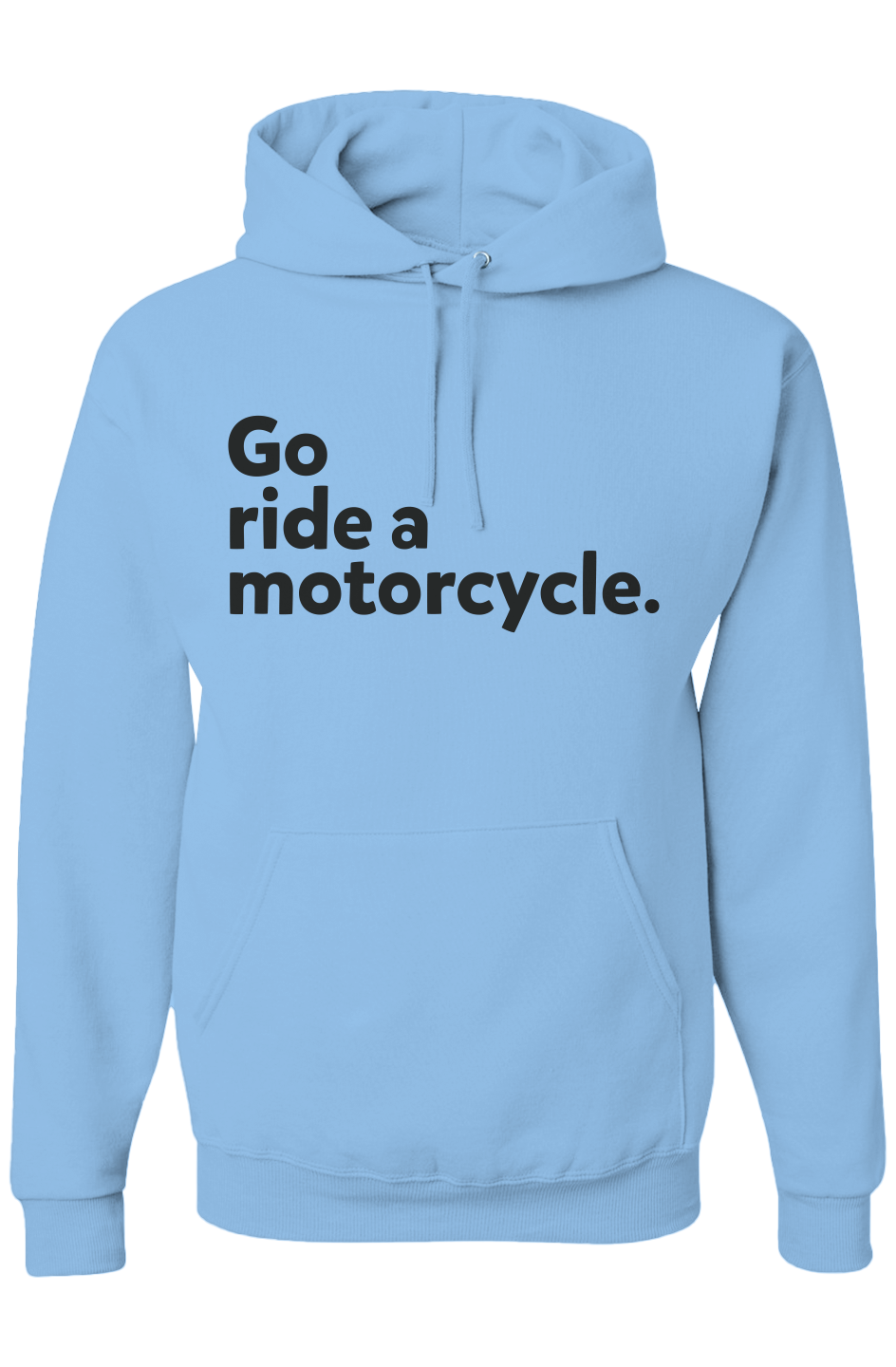 "Go ride a motorcycle" Hoodie (black ink)