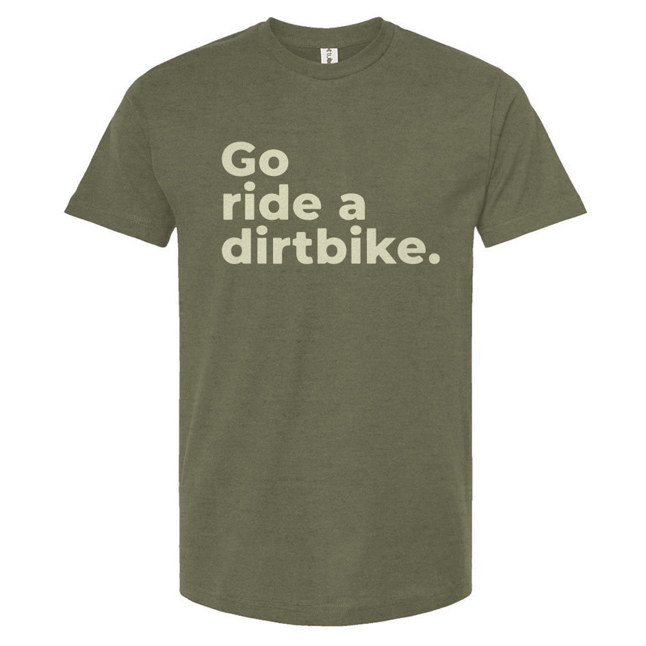 "Go ride a dirtbike" Unisex T-Shirt