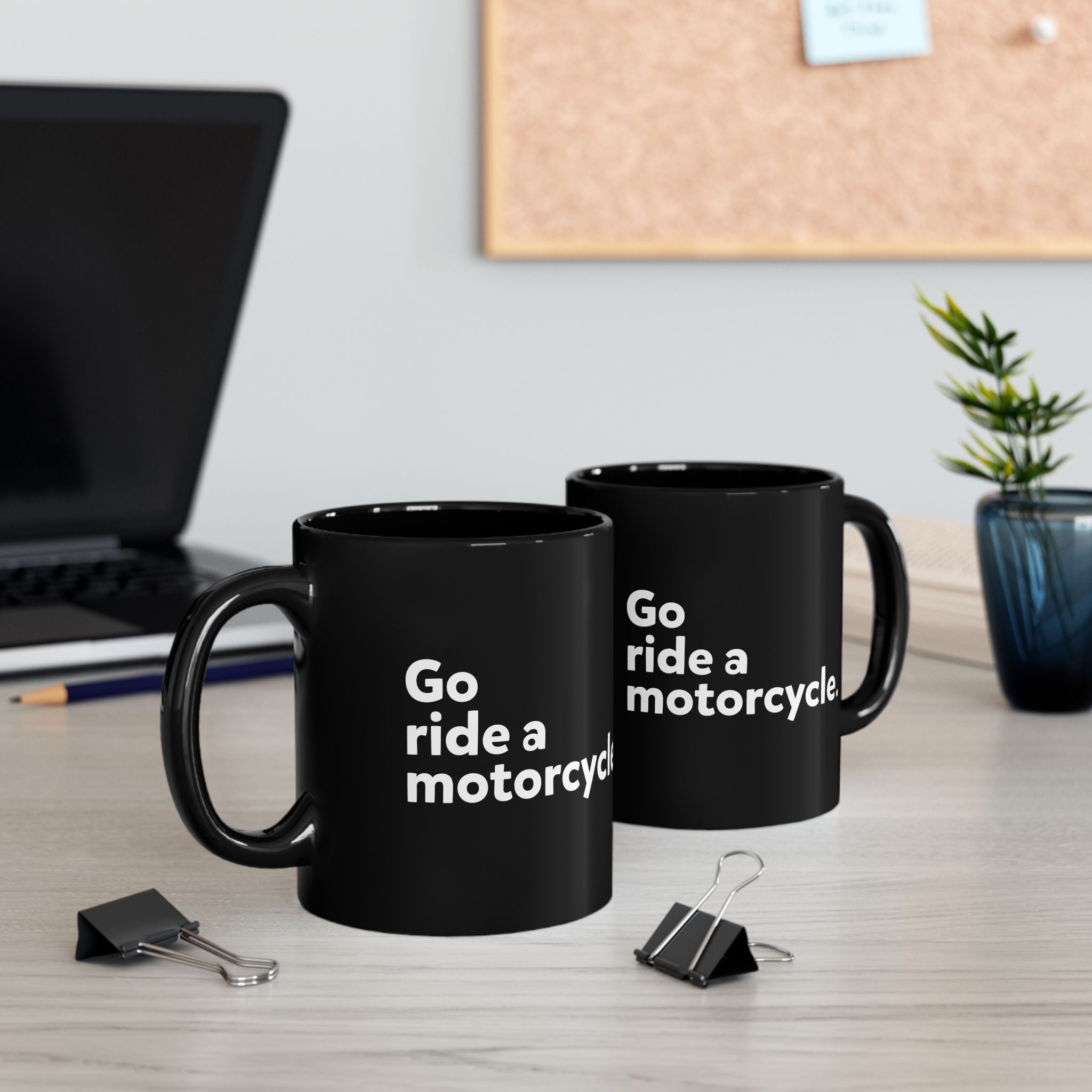 "Go Ride a Motorcycle" Black Ceramic Coffee Mug - 11oz & 15oz