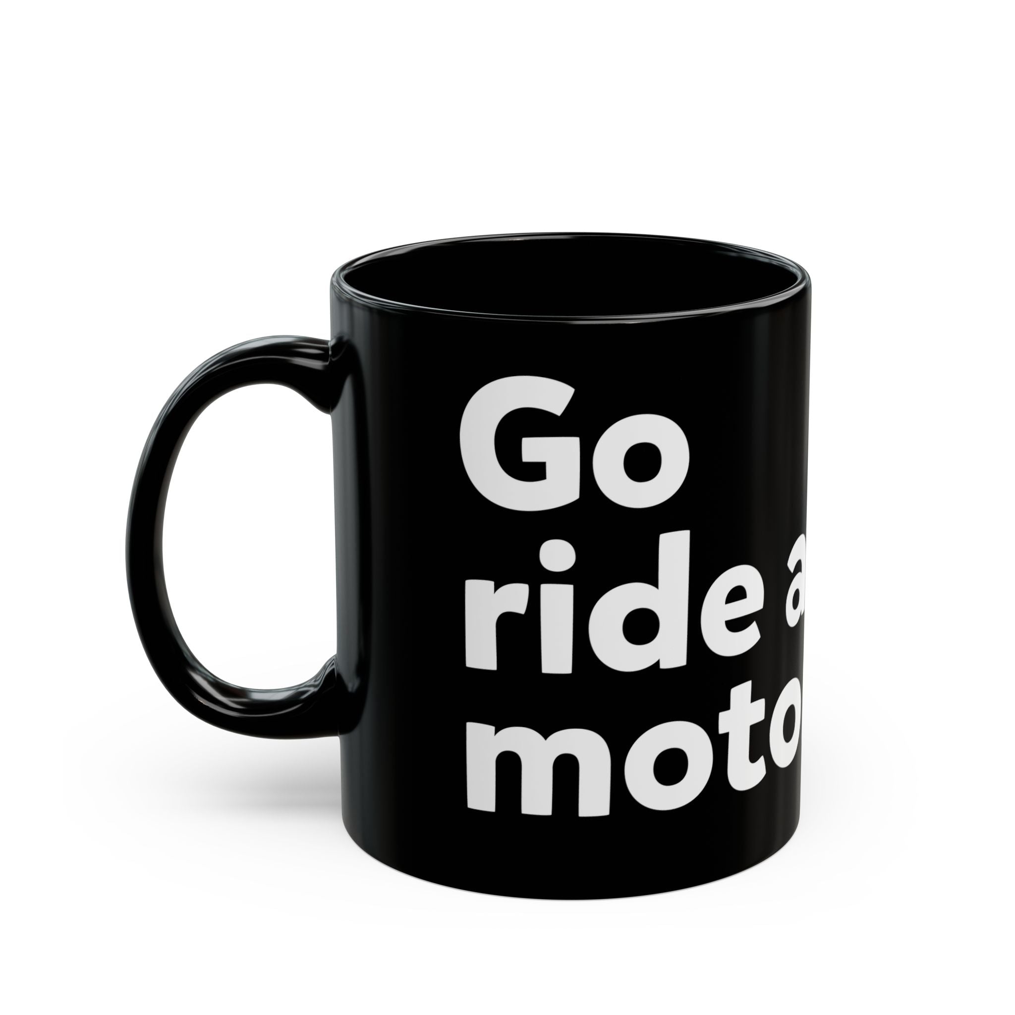 "Go ride a motorcycle" Black Mug (11oz & 15oz)