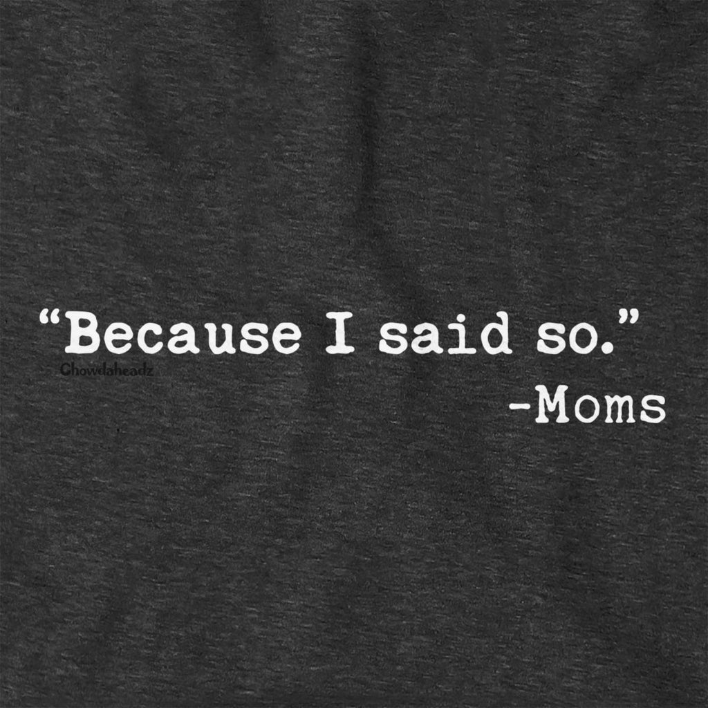 "Because I Said So." - Moms Hoodie