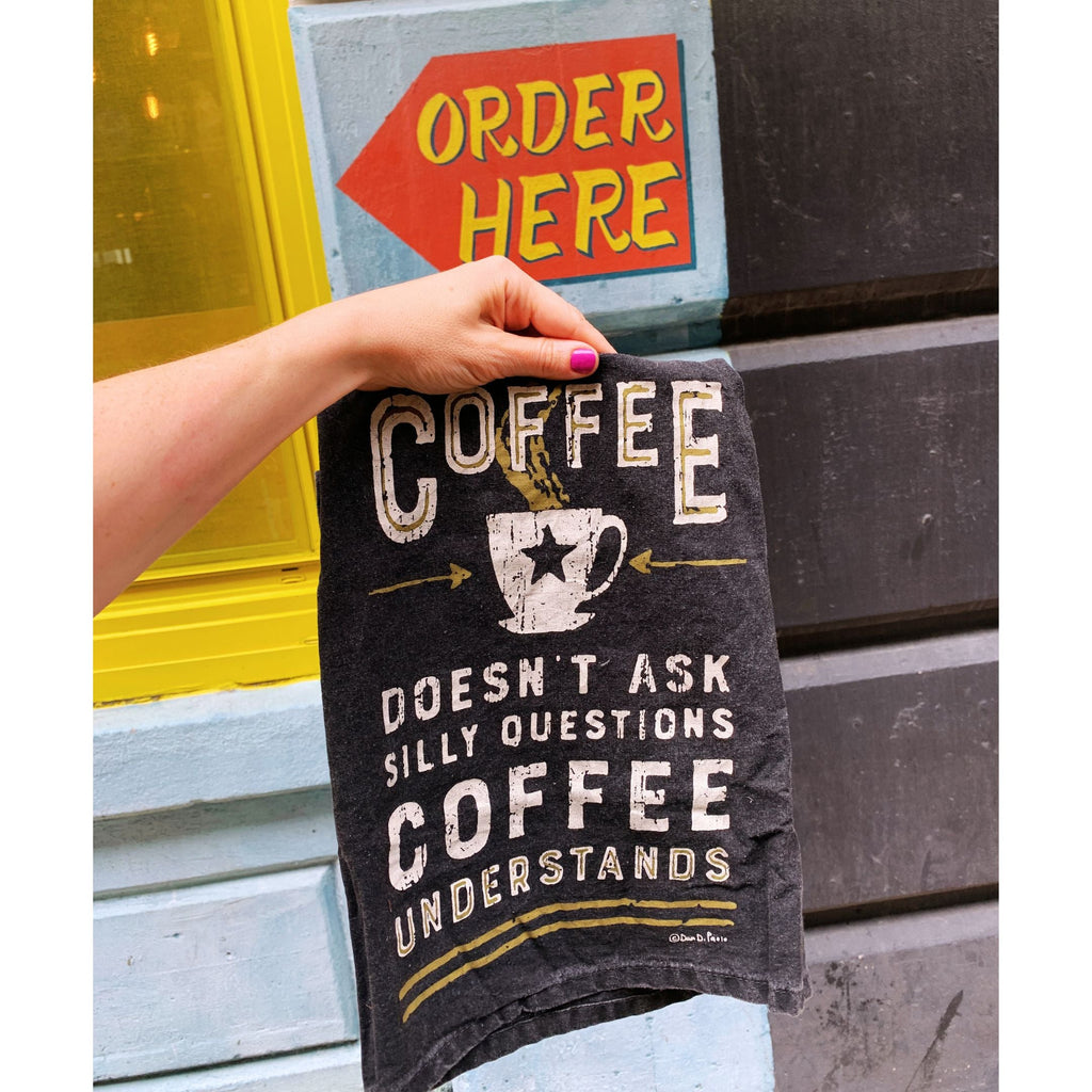 Coffee Doesn't Ask Silly Questions, Coffee Understands Dish Towel