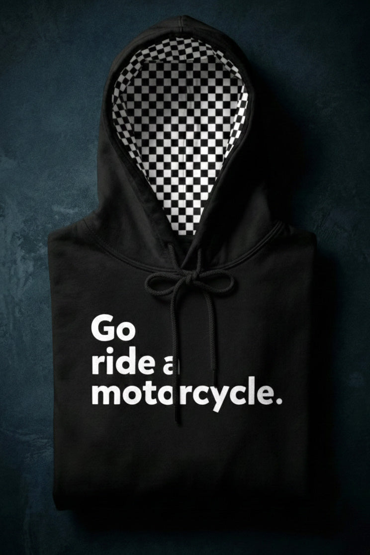 "Go ride a motorcycle" Checkered Flag Pullover Hoodie