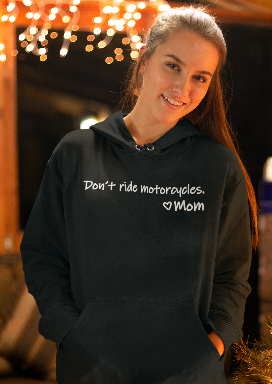 Don't Ride Motorcycles. Love, Mom