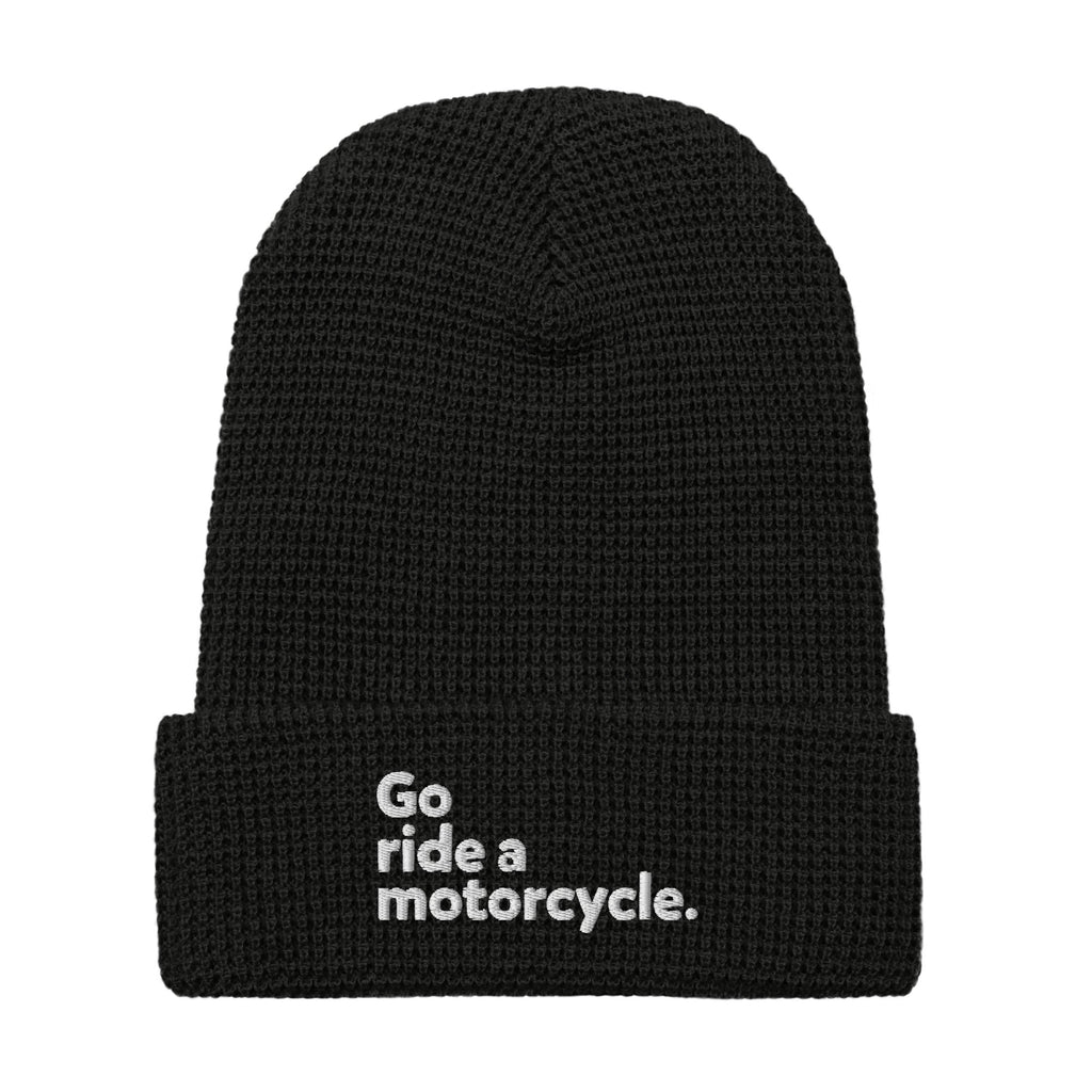 "Go ride a motorcycle" Embroidered Waffle Beanie