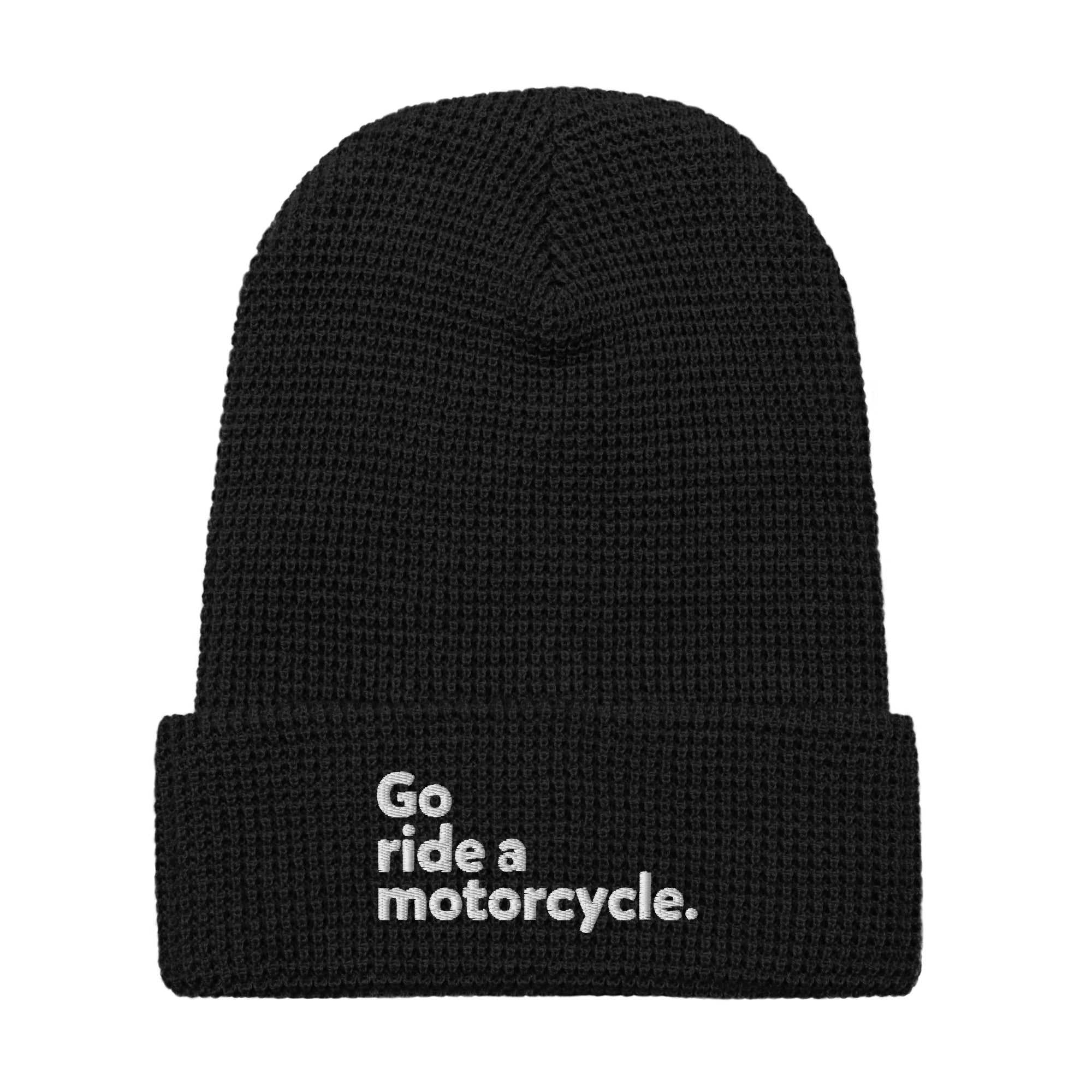 "Go ride a motorcycle" Embroidered Waffle Beanie